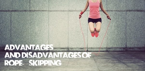 advantages and disadvantages of rope-skipping