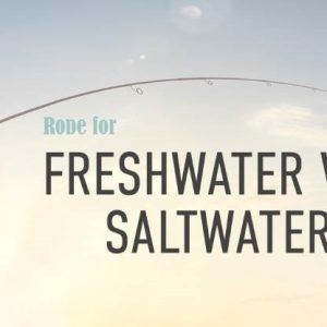 rope for saltwater vs. freshwater fishing